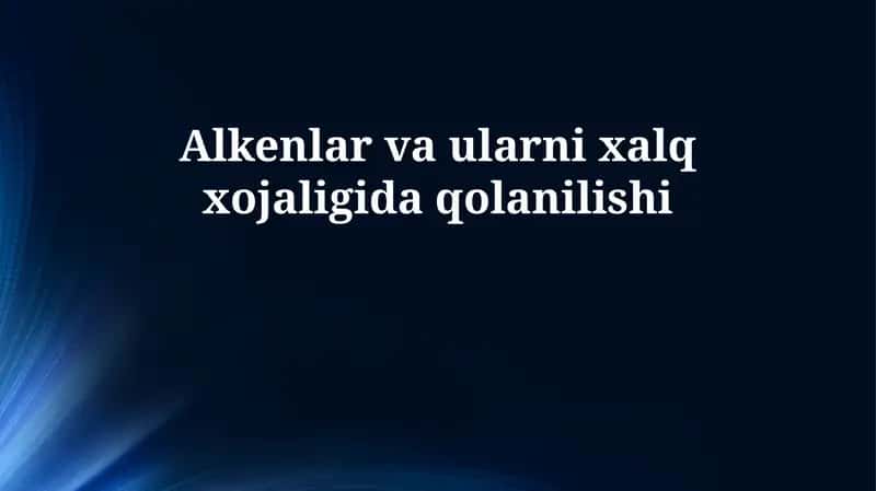 Alkenlar va ularni xalq xojaligida qolanilishi 1