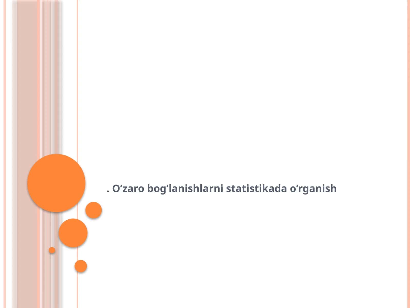 O’zaro bog’lanishlarni statistikada o’rganish 1