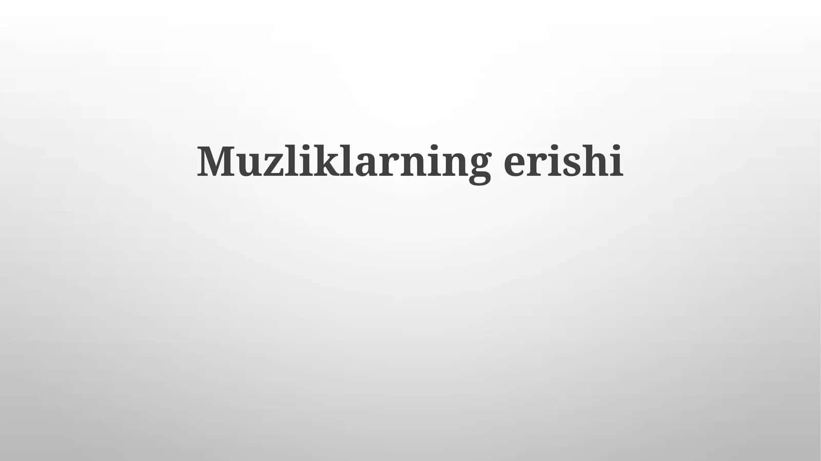 Muzliklarningerishi 1