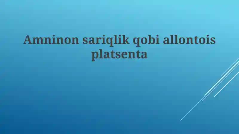 Amnion, Sariqlik Xaltasi, Allantois va Yo'ldoshning Tuzilishi va Rivojlanishi