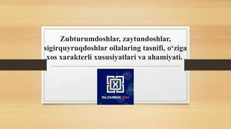 Zubturumdoshlar, zaytundoshlar, sigirquyruqdoshlar oilalaring tasnifi, o‘ziga xos xarakterli 1