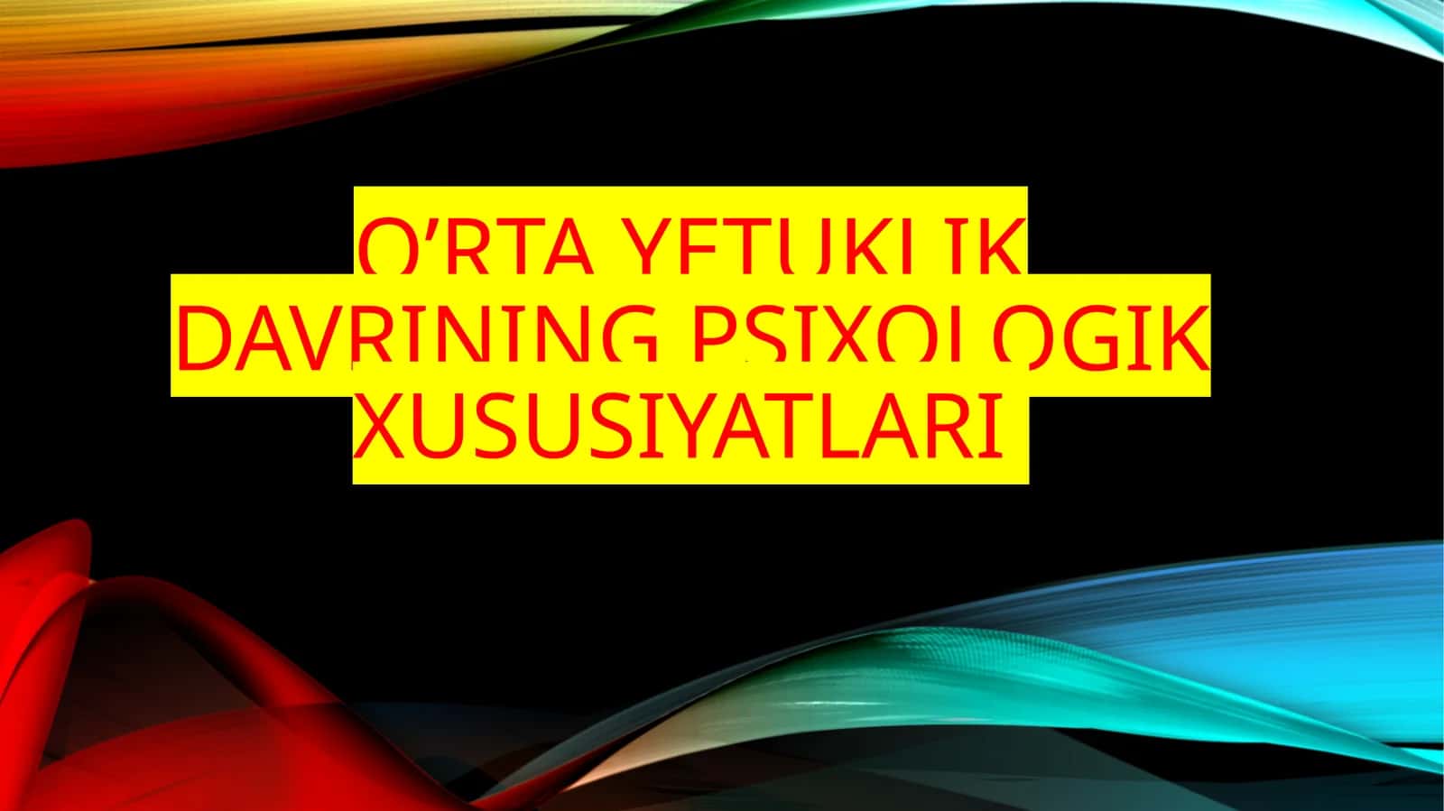 O'RTA YETUKLIK DAVRINING PSIXOLOGIK XUSUSIYATLARI 1