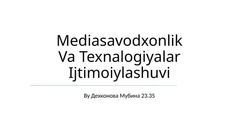 Mediasavodxonlik Va Texnalogiyalar Ijtimoiylashuvi 1