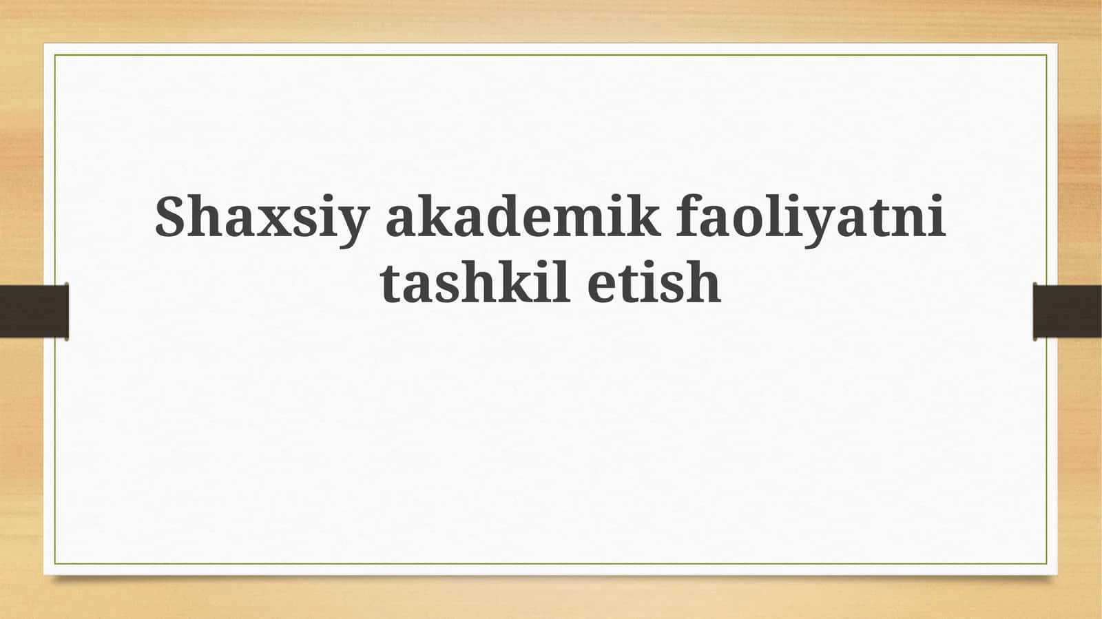 Shaxsiy akademik faoliyatni tashkilotlash 1