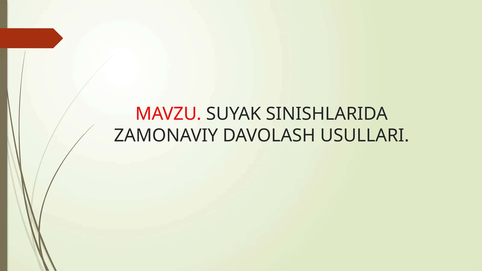 MAVZU.SUYAK SINISHLARIDA ZAMONAVIY DAVOLASH USULLARI 1