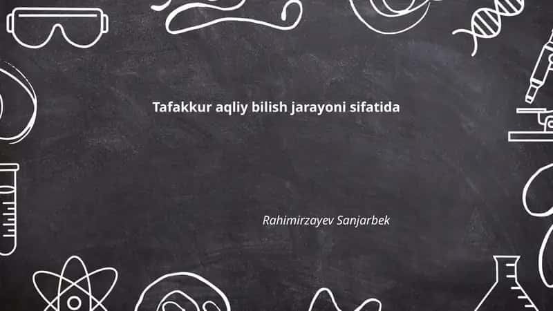 Tafakkur aqliy bilish jarayoni sifatida 1