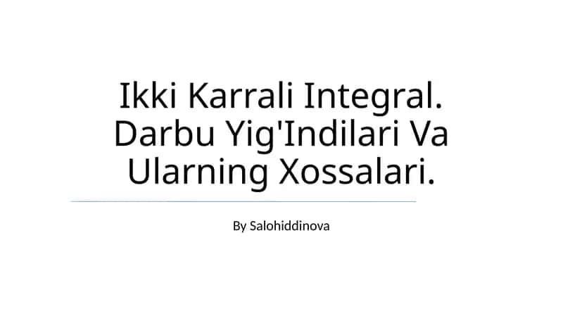 Ikki Karrali Integral. Darbu Yig'Indilari Va Ularning Xossalari