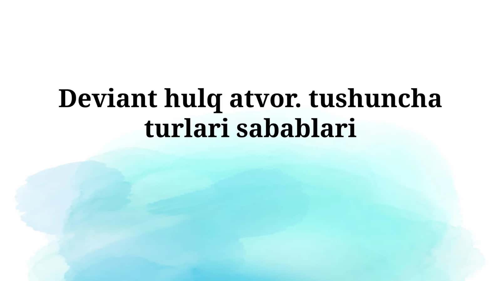 Deviant xulq-atvorning mohiyati va tushunchasi 1