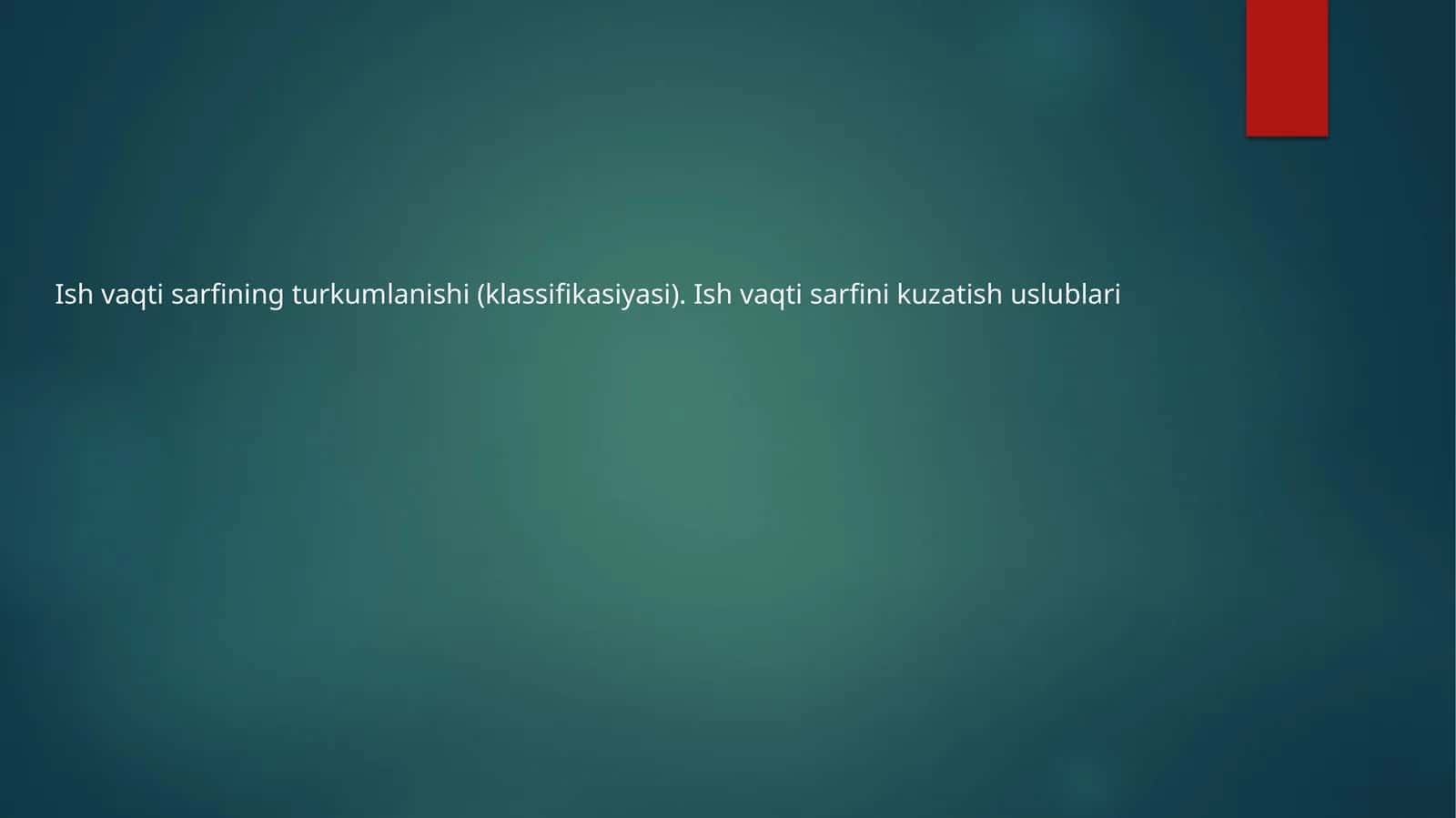 Ish vaqti sarfining turkumlanishi (klassifikasiyasi) 1