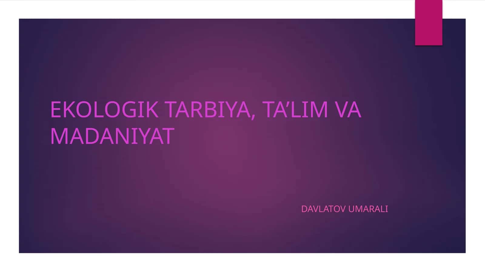 EKOLOGIK TARBIYA, TA’LIM VA MADANIYAT 1