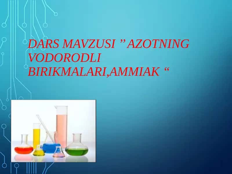 AZOTNING VODORODLI BIRIKMALARI,AMMIAK 1
