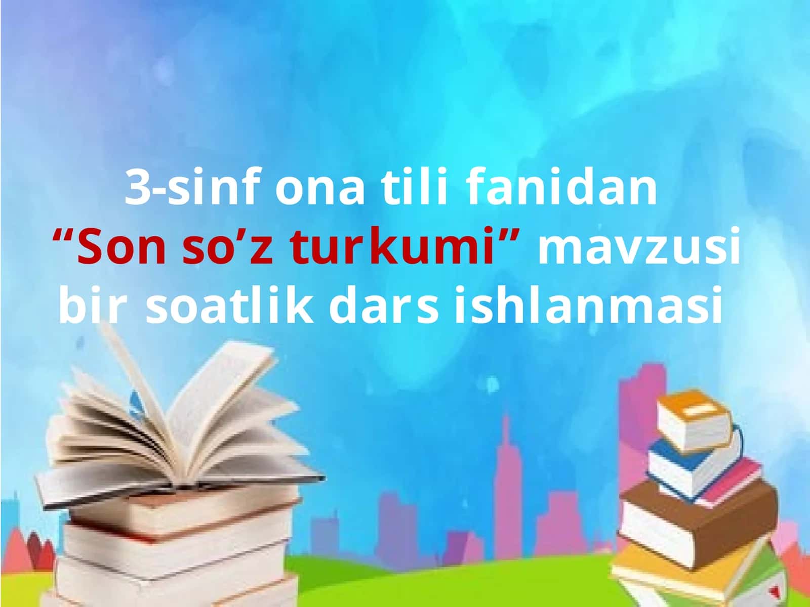3-sinf Ona tili Son so'z turkumi mavzusida dars ishlanma 1