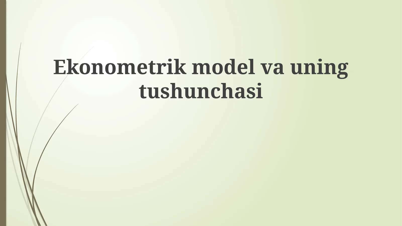 Ekonometrik model va uning tushunchasi 1