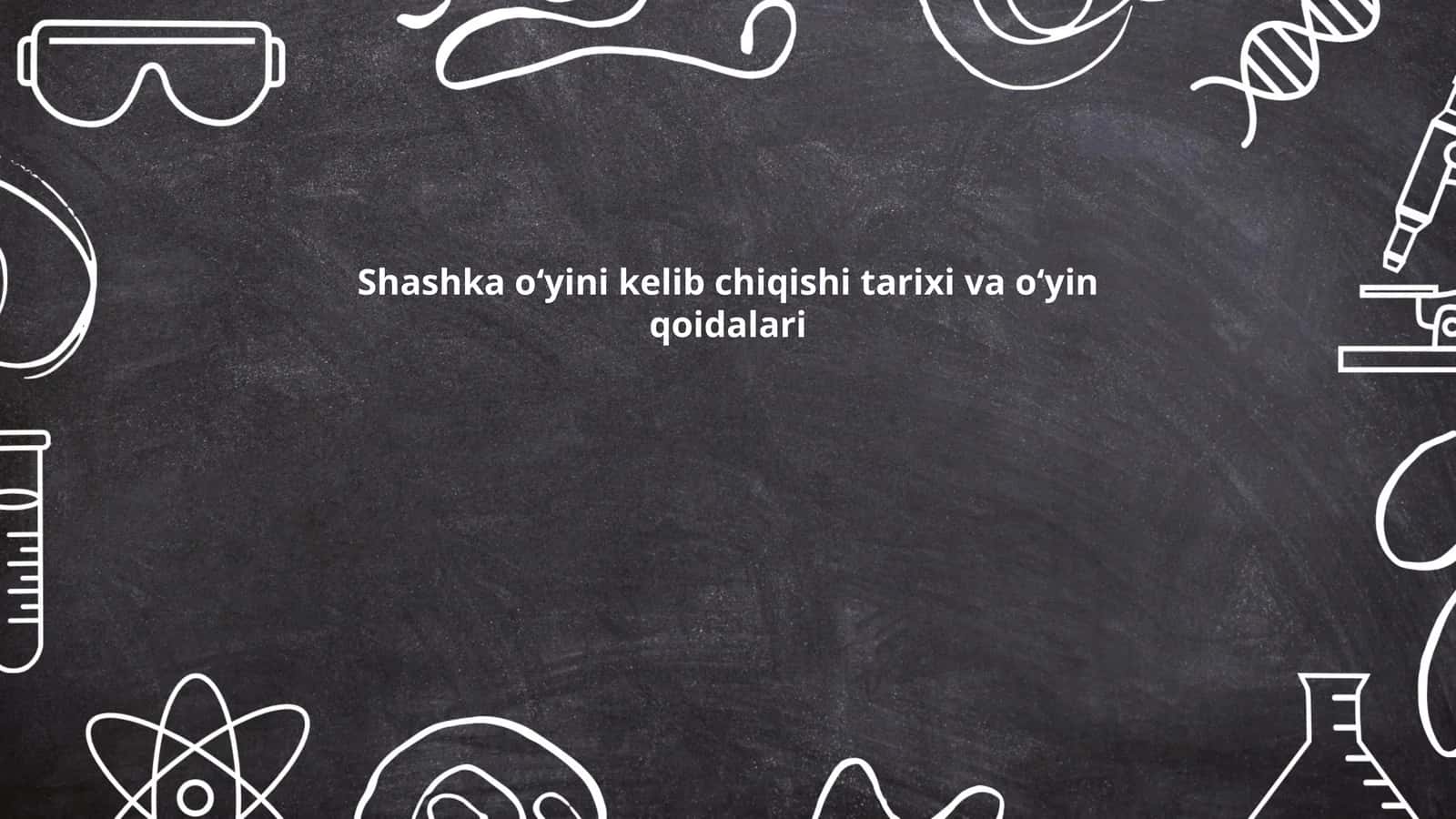 Shashka oʻyini kelib chiqishi tarixi va oʻyin qoidalari 1