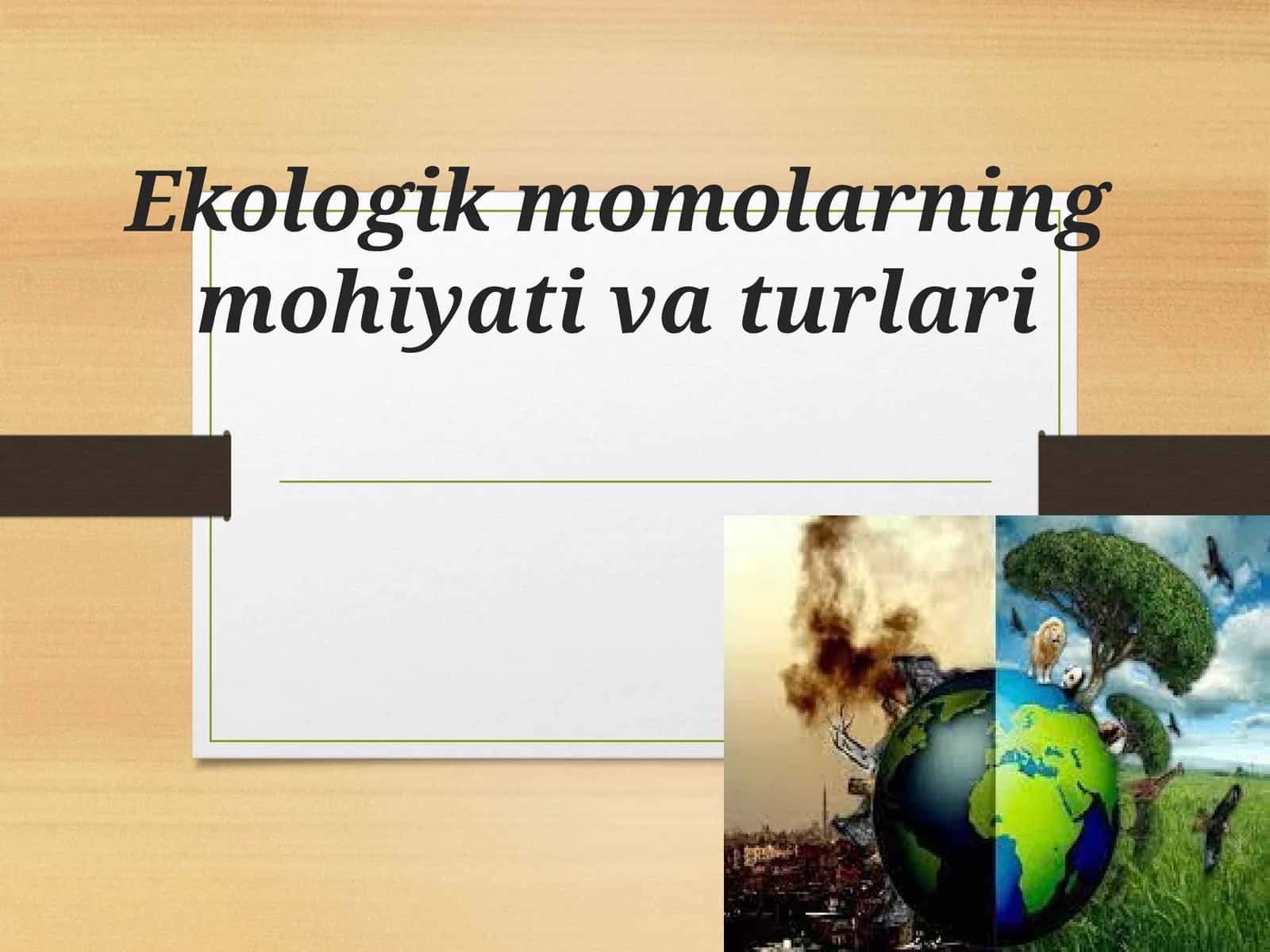 Ekologik momolarning mohiyati va turlari 1