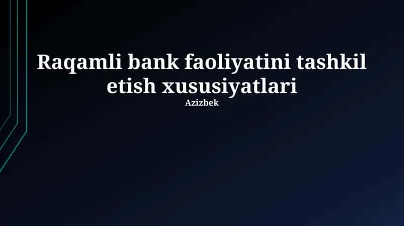 Raqamli bank faoliyatini tashkil etish xususiyatlari 1