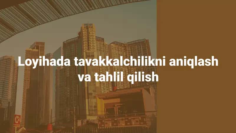 Loyihada tavakkalchilikni aniqlash va tahlil qilish 1
