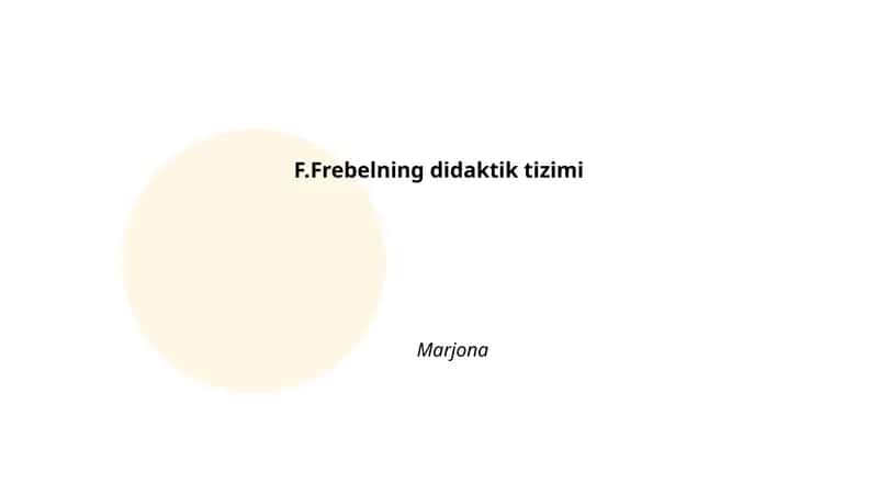 F.Frebelning didaktik tizimi 1
