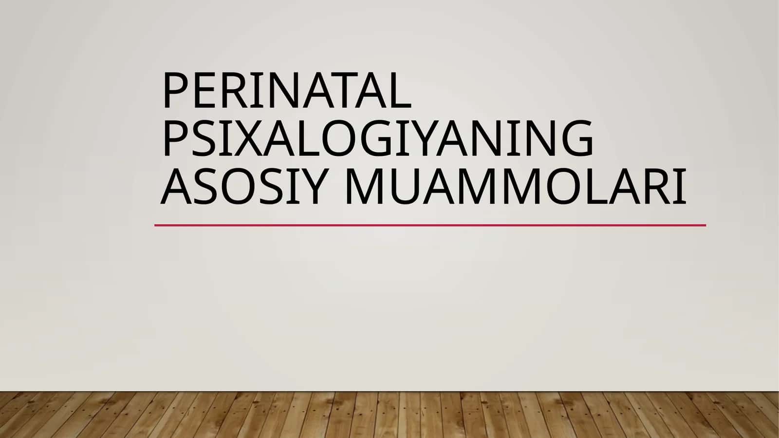 Perinatal psixologiyaning asosiy muammolari 1