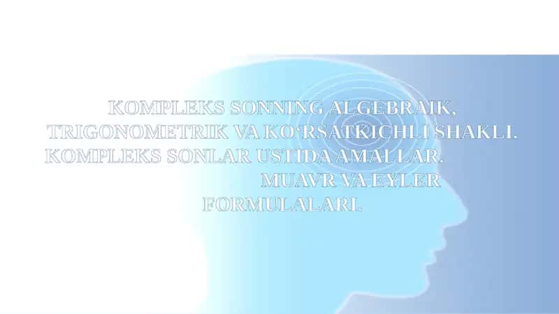 Kompleks sonning algebraik, trigonometrik va ko‘rsatkichli shakli 1
