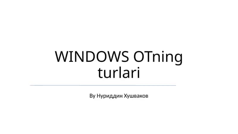 WINDOWS OTning turlari 1