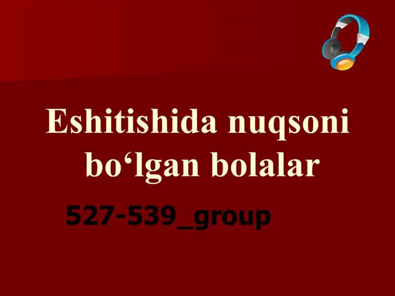 Eshitishida nuqsoni bo‘lgan bolalar 1