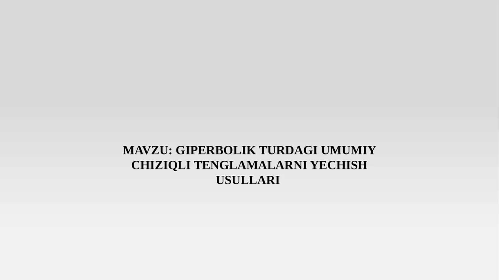 GIPERBOLIK TURDAGI UMUMIY CHIZIQLI TENGLAMALARNI YECHISH USULLARI 1