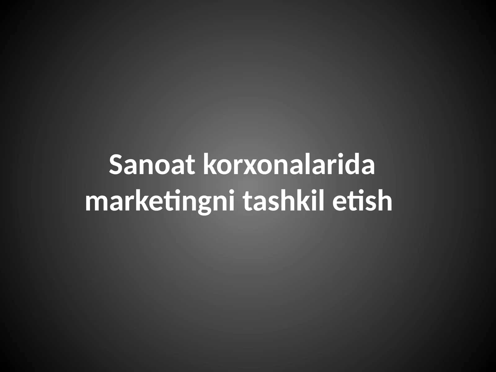 Sanoat korxonalarida marketingni tashkil etish 1