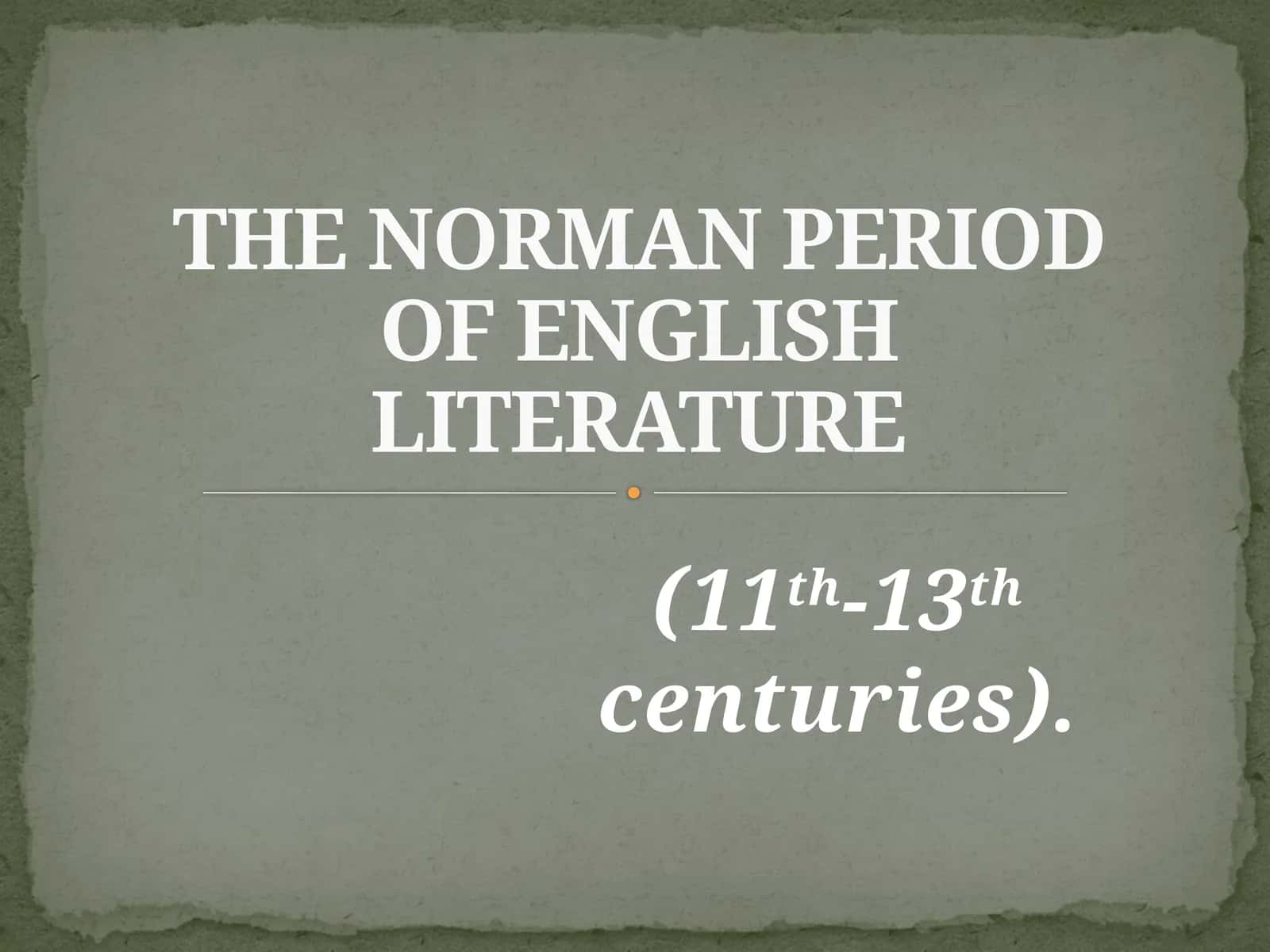 THE NORMAN PERIOD OF ENGLISH LITERATURE 1