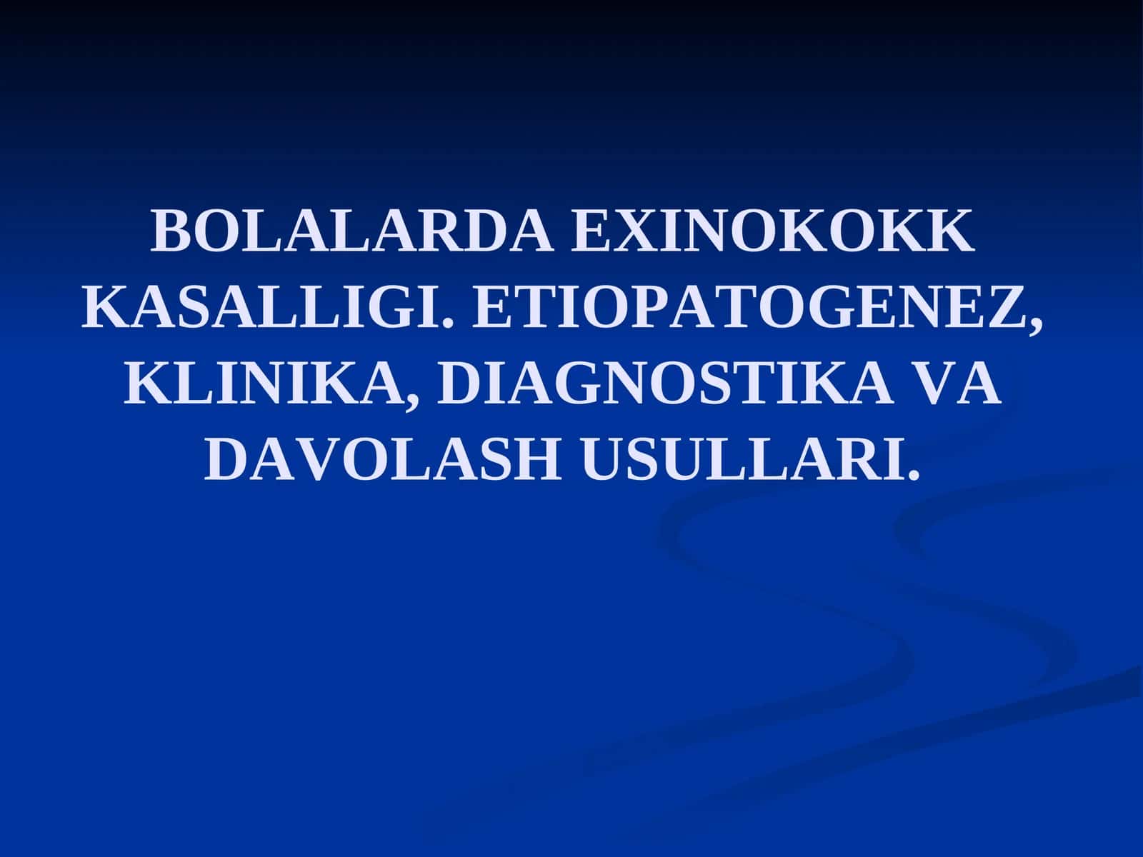 BOLALARDA EXINOKOKK KASALLIGI 1