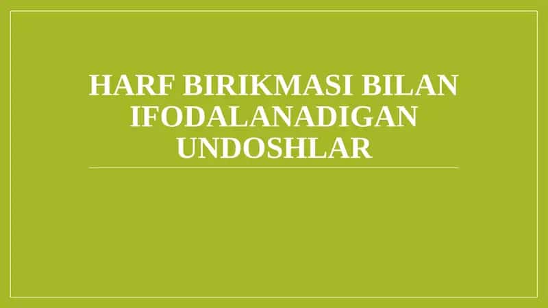 Harf birikmasi bilan ifodalanadigan undoshlar 1