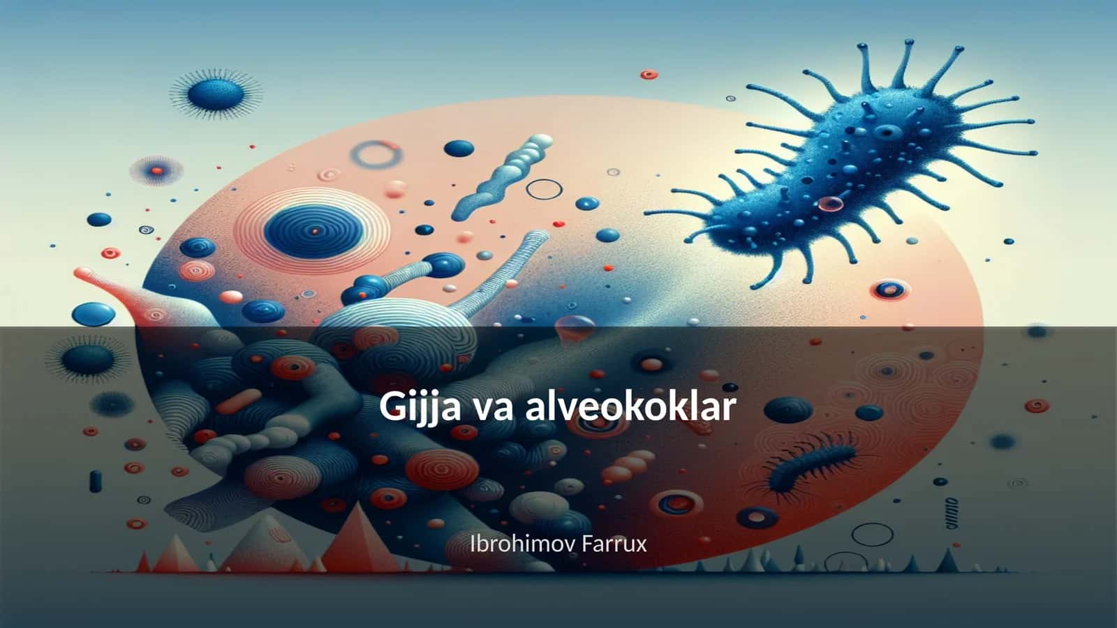 Gijja va alveokoklar 1