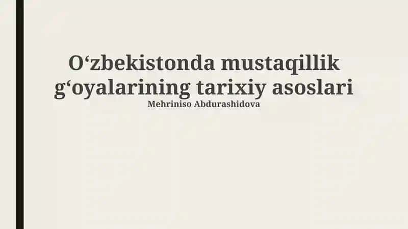 O'zbekistonda mustaqillik gʻoyalarining tarixiy asoslari
