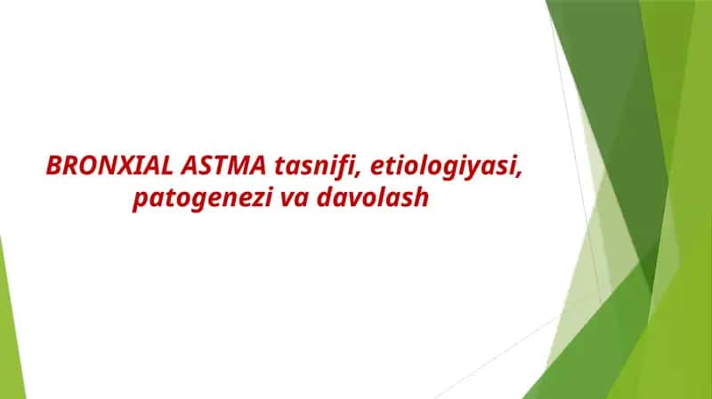 BRONXIAL ASTMA tasnifi, etiologiyasi, patogenezi va davolash 1