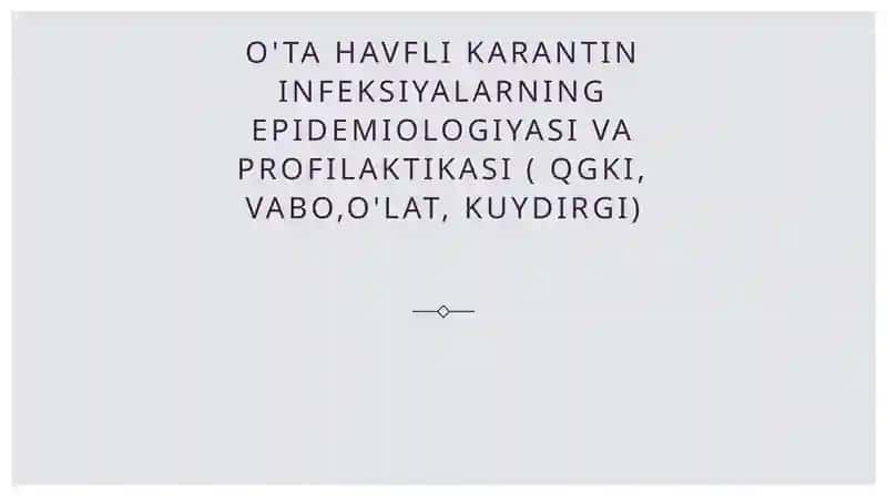 O'ta havfli karantin infeksiyalarning epidemiologiyasi va profilaktikasi ( QGKI, vabo,O'lat, kuydirgi)