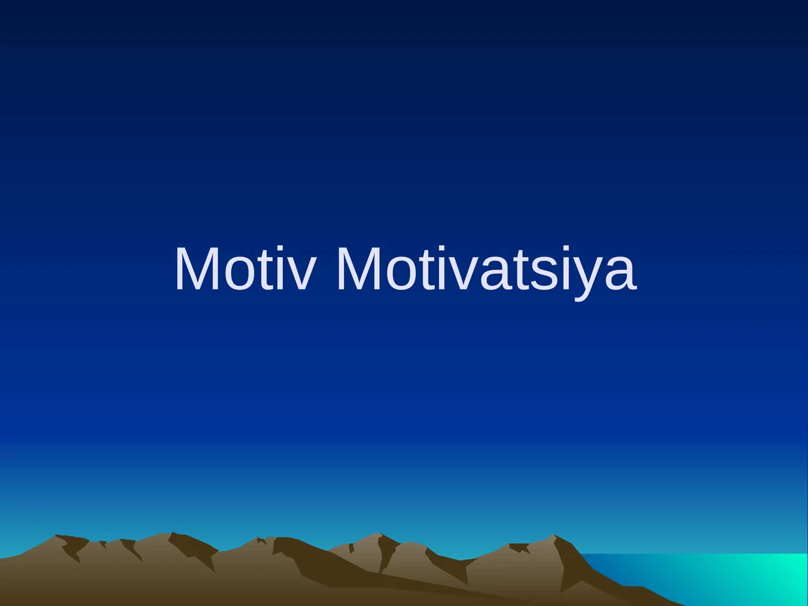 Motiv va motivatsiya 1