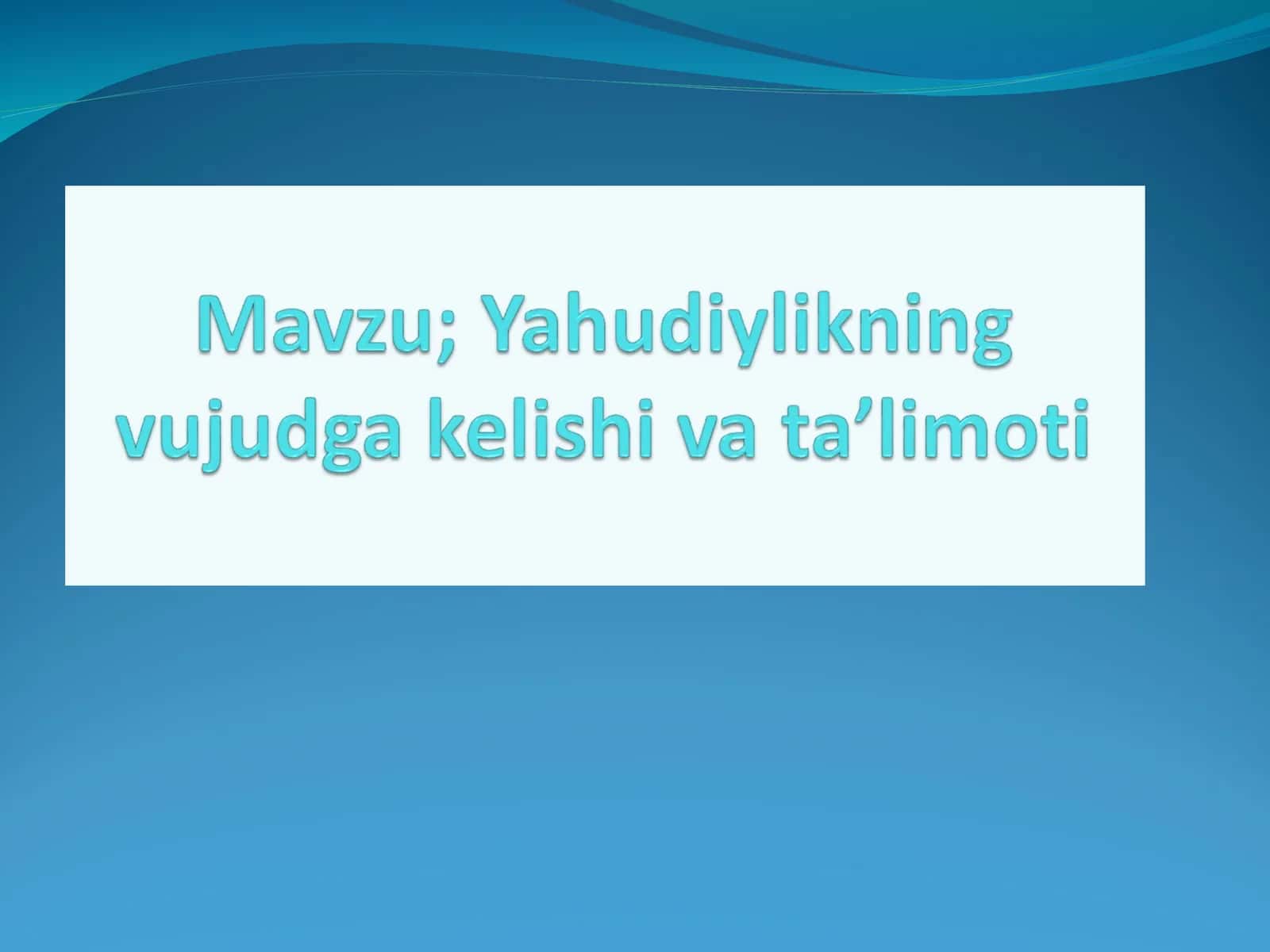 Yahudiylikning vujudga kelishi va ta’limoti 1