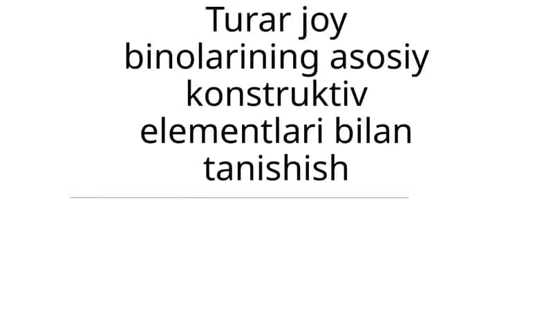 Turar joy binolarining asosiy konstruktiv elementlari bilan tanishish 1