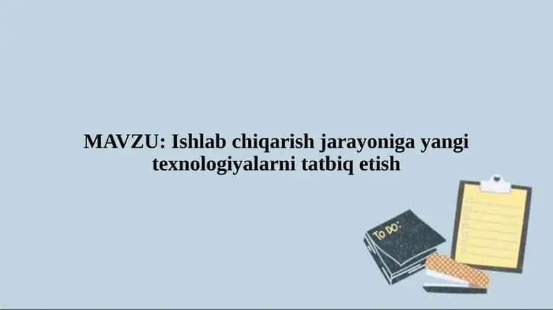 Ishlab chiqarish jarayoniga yangi texnologiyalarni tatbiq etish 1