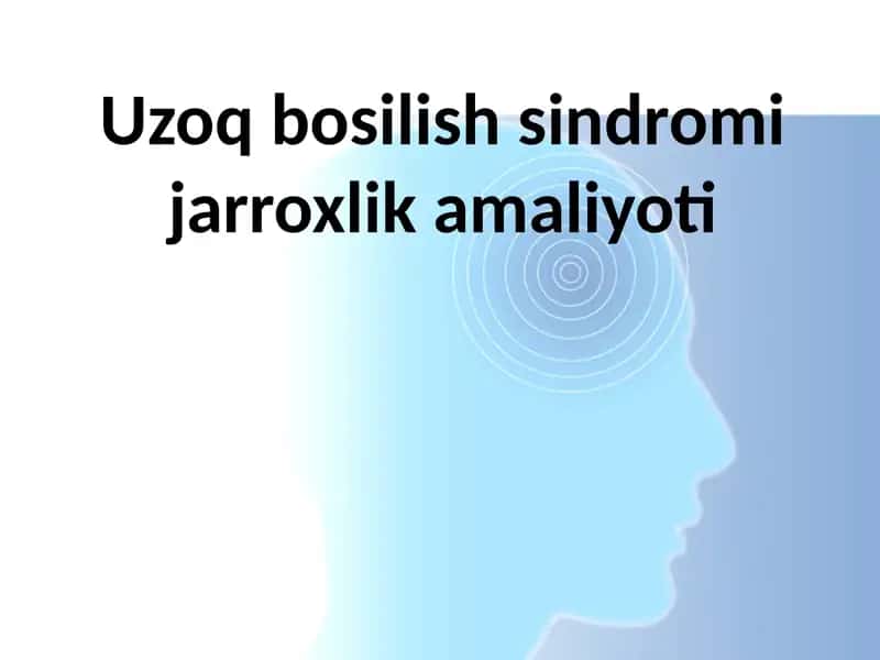 Uzoq bosilish sindromi jarroxi amaliyoti 1