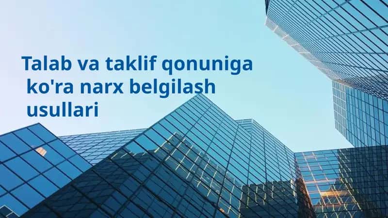 Talab va taklif qonuniga ko'ra narx belgilash usullari 1