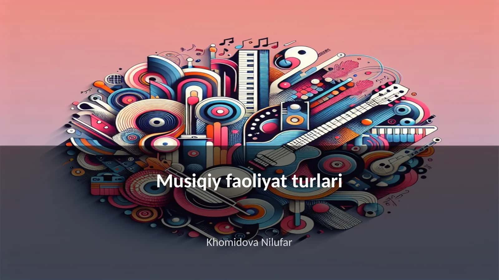Musiqiy faoliyat turlari 1