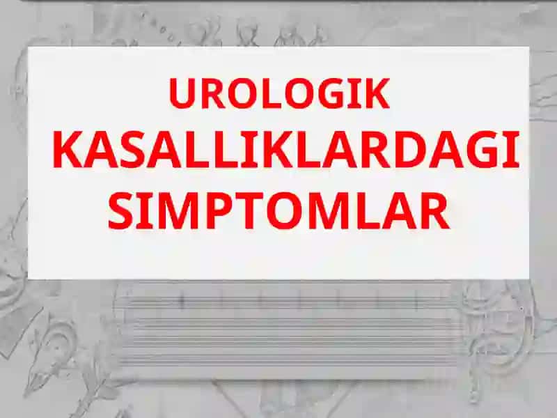 Urologik Kasalliklardagi Simptomlar