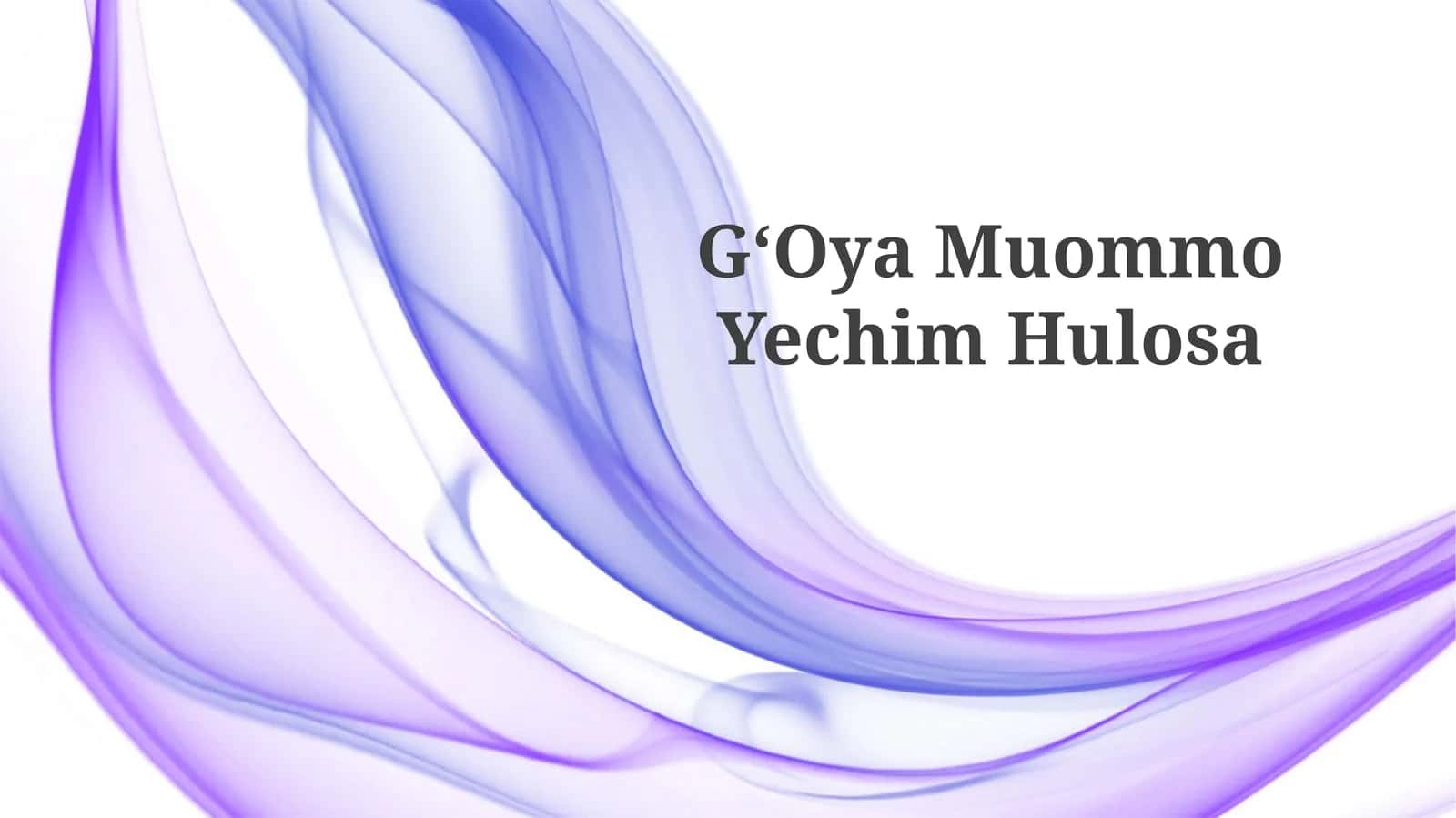 GʻOya Muommo Yechim Hulosa 1