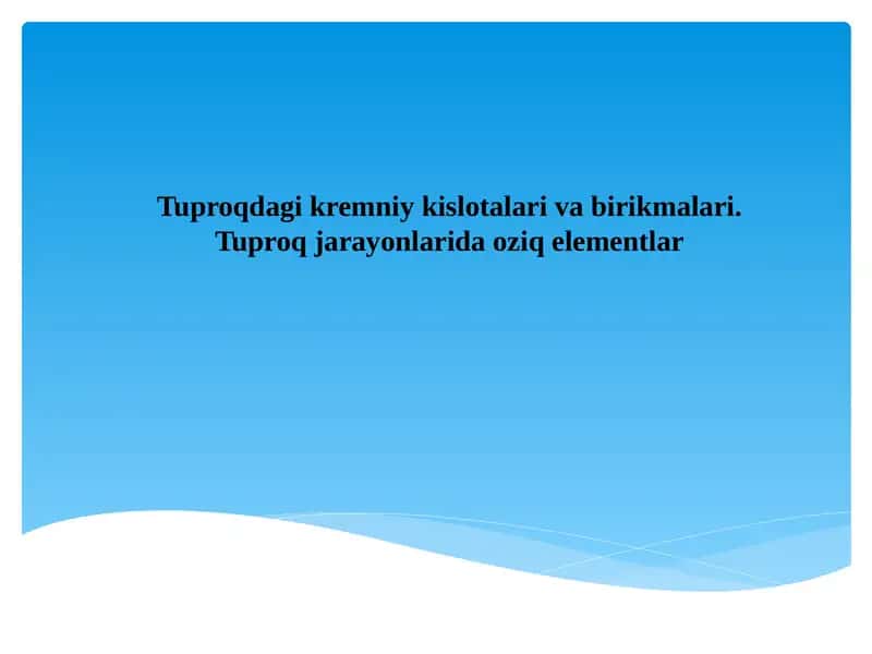 Tuproqdagi kremniy kislotalari va birikmalari 1