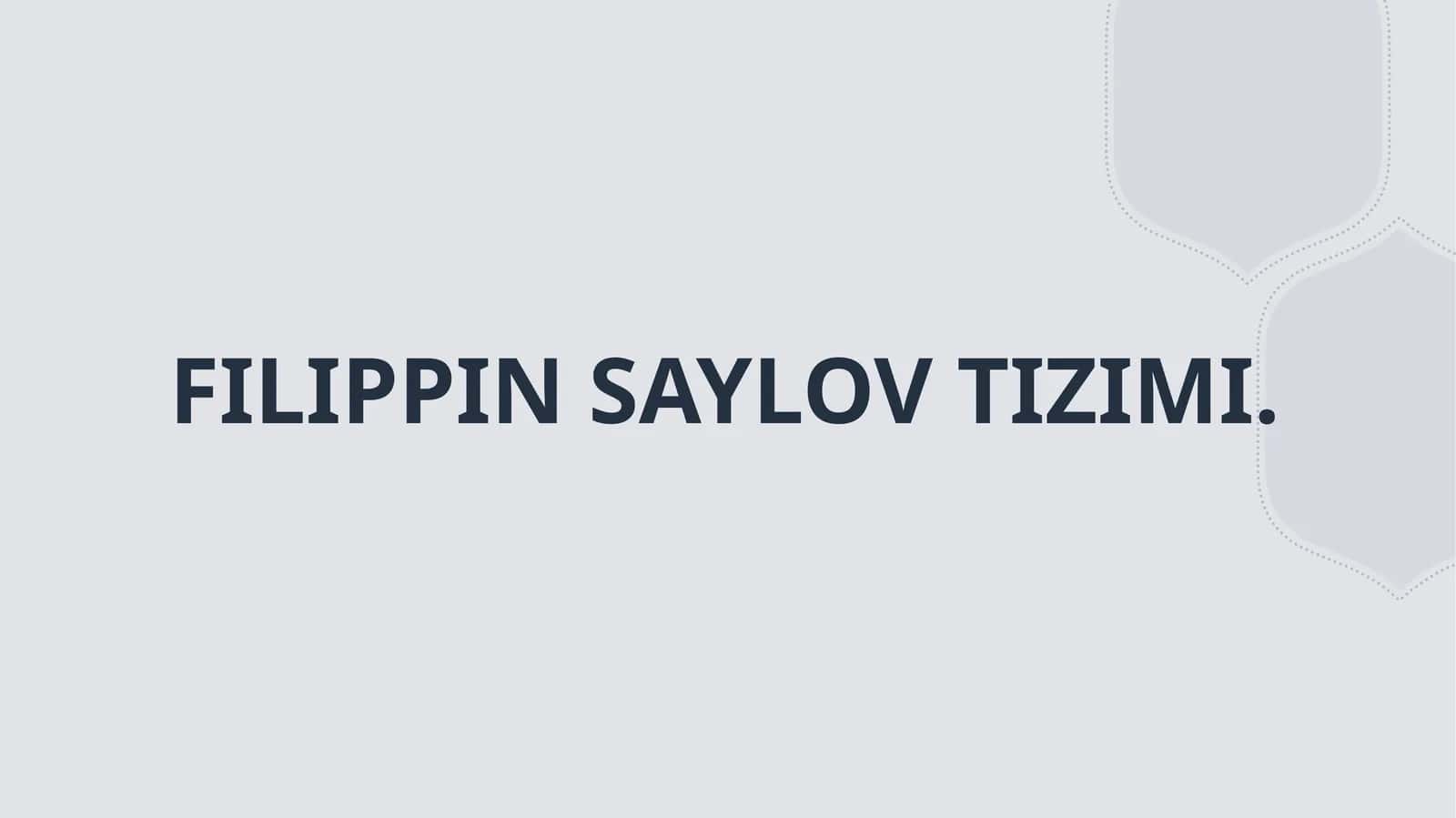 FILIPPIN SAYLOV TIZIMI. 1