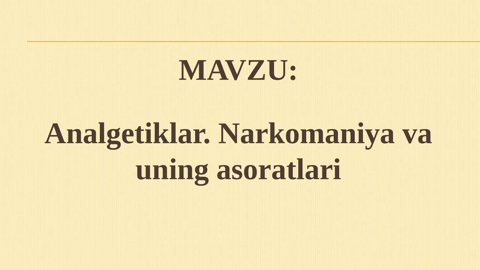 Analgetiklar Narkomaniya va uning asoratlari 1