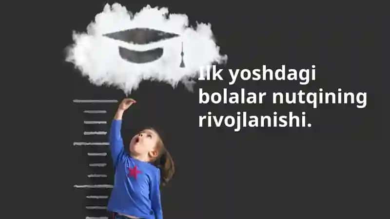 Ilkyosh dagi bolalar nutqining rivojlanishi