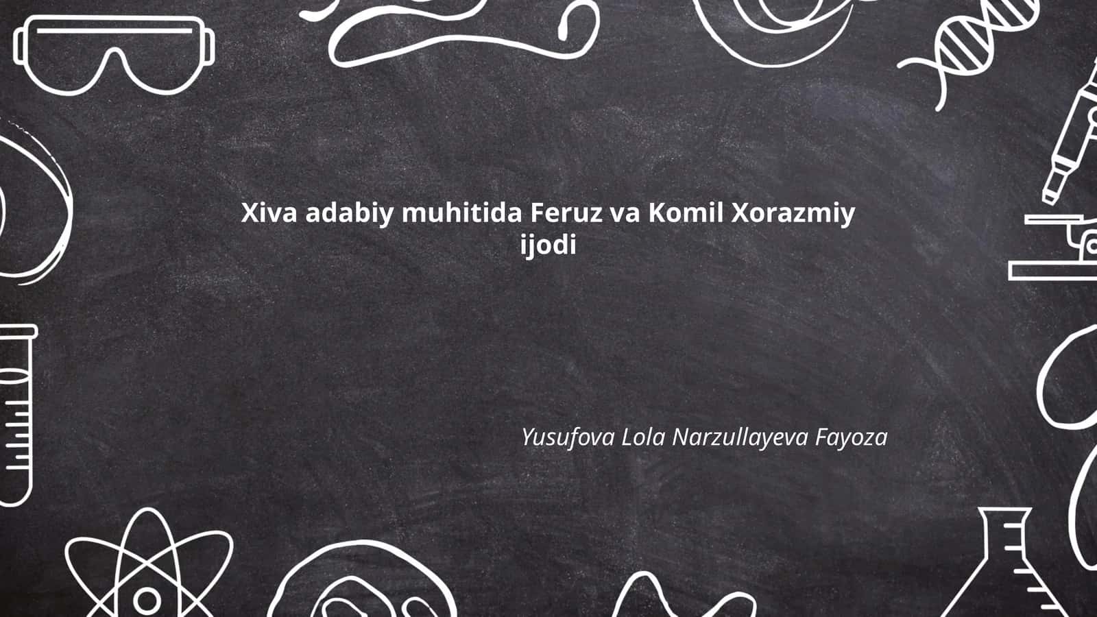Xiva adabiy muhitida Feruz va Komil Xorazmiy ijodi 1