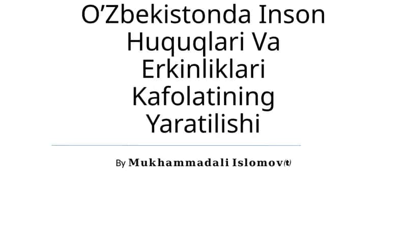 O’Zbekistonda Inson Huquqlari Va Erkinliklari Kafolatining Yaratilishi